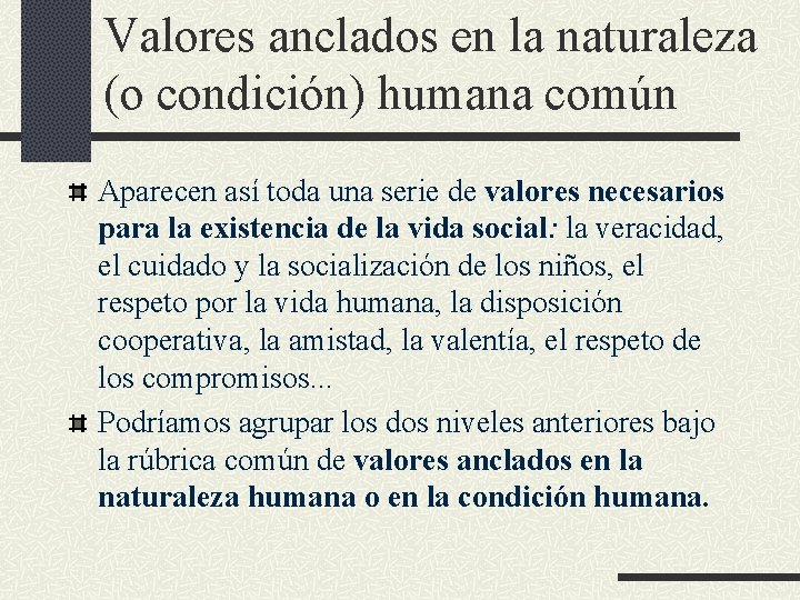 Valores anclados en la naturaleza (o condición) humana común Aparecen así toda una serie