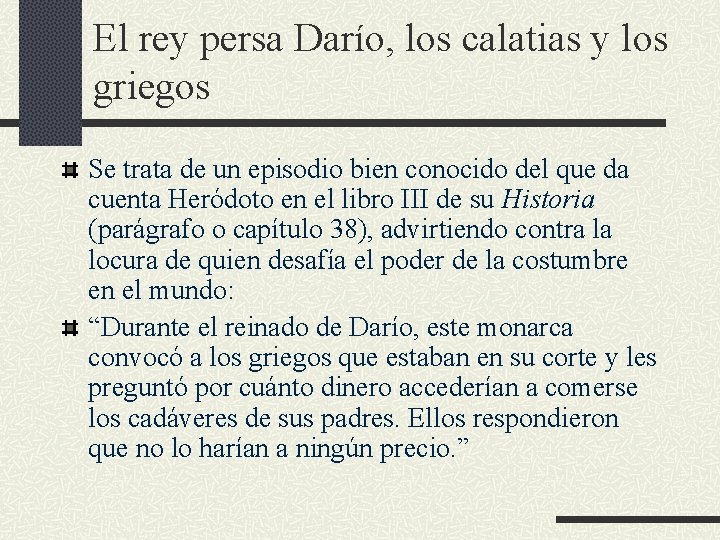 El rey persa Darío, los calatias y los griegos Se trata de un episodio