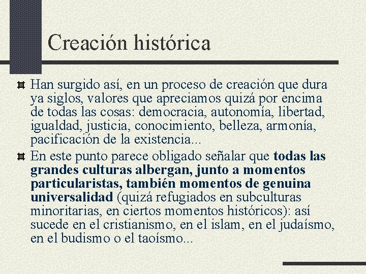 Creación histórica Han surgido así, en un proceso de creación que dura ya siglos, Creación histórica Han surgido así, en un proceso de creación que dura ya siglos,