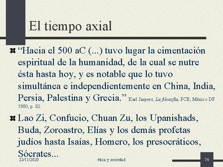 El tiempo axial “Hacia el 500 a. C (. . . ) tuvo lugar El tiempo axial “Hacia el 500 a. C (. . . ) tuvo lugar