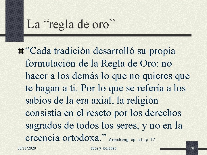 La “regla de oro” “Cada tradición desarrolló su propia formulación de la Regla de