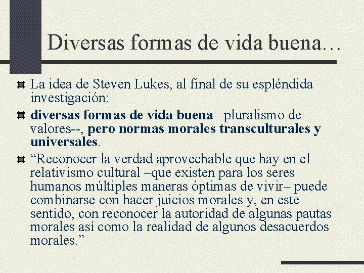 Diversas formas de vida buena… La idea de Steven Lukes, al final de su Diversas formas de vida buena… La idea de Steven Lukes, al final de su