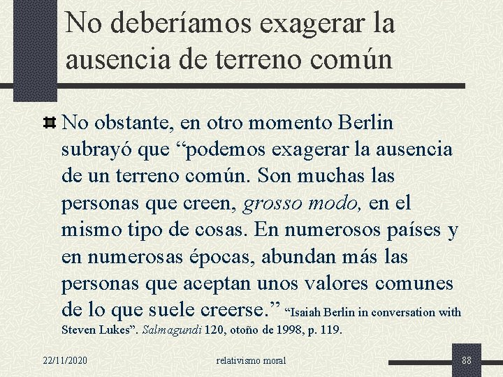 No deberíamos exagerar la ausencia de terreno común No obstante, en otro momento Berlin No deberíamos exagerar la ausencia de terreno común No obstante, en otro momento Berlin