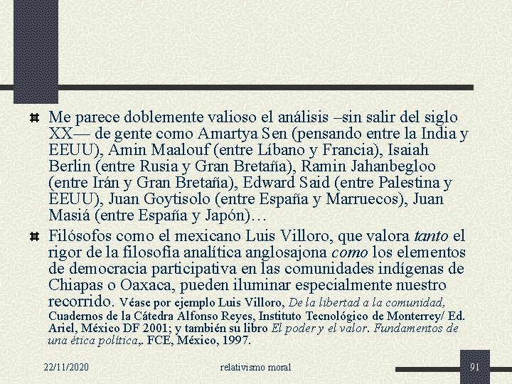 Me parece doblemente valioso el análisis –sin salir del siglo XX— de gente como Me parece doblemente valioso el análisis –sin salir del siglo XX— de gente como