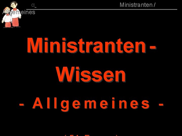 α Allgemeines 015 Ministranten / Ministranten Wissen - Allgemeines - 
