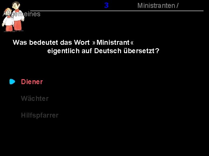 013 Ministranten / Allgemeines Was bedeutet das Wort » Ministrant « eigentlich auf Deutsch
