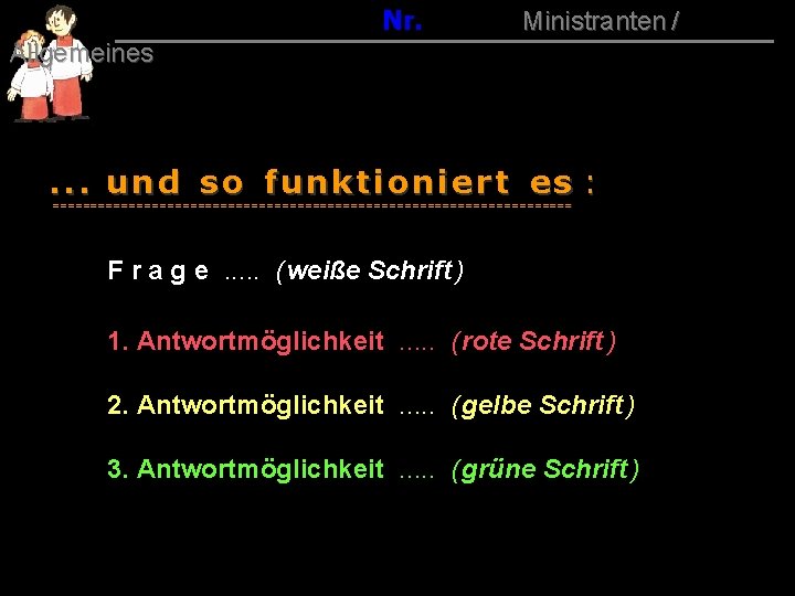 015 00 Nr. Ministranten / Allgemeines . . . und so funktioniert es :