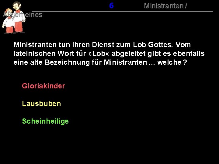 016 Ministranten / Allgemeines Ministranten tun ihren Dienst zum Lob Gottes. Vom lateinischen Wort