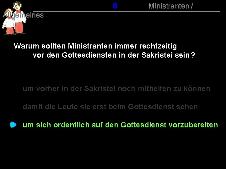 018 Ministranten / Allgemeines Warum sollten Ministranten immer rechtzeitig vor den Gottesdiensten in der