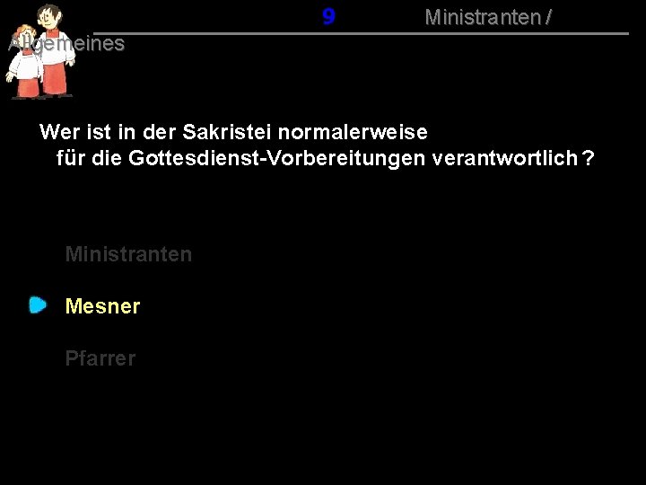 019 Ministranten / Allgemeines Wer ist in der Sakristei normalerweise für die Gottesdienst-Vorbereitungen verantwortlich