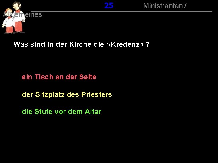 025 Ministranten / Allgemeines Was sind in der Kirche die » Kredenz « ?