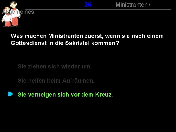 026 Ministranten / Allgemeines Was machen Ministranten zuerst, wenn sie nach einem Gottesdienst in