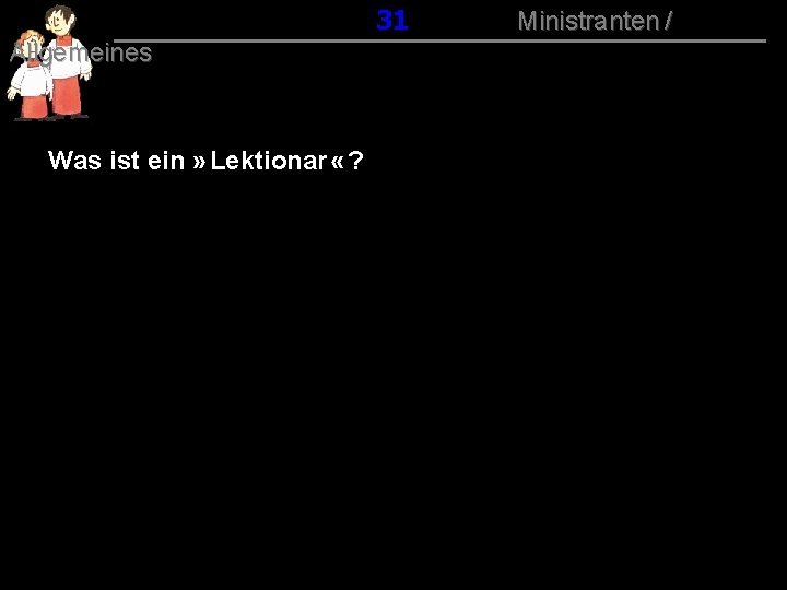 031 Allgemeines Was ist ein » Lektionar « ? Ministranten / 