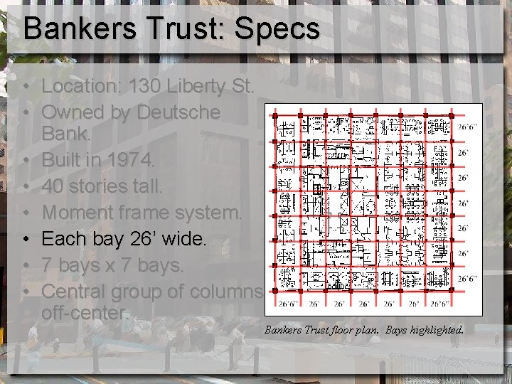 Bankers Trust: Specs • Location: 130 Liberty St. • Owned by Deutsche Bank. •