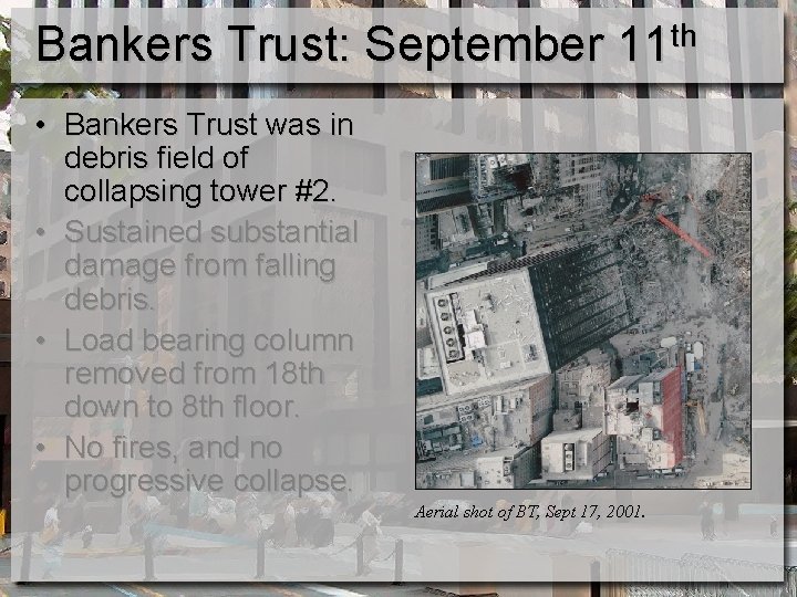 Bankers Trust: September 11 th • Bankers Trust was in debris field of collapsing