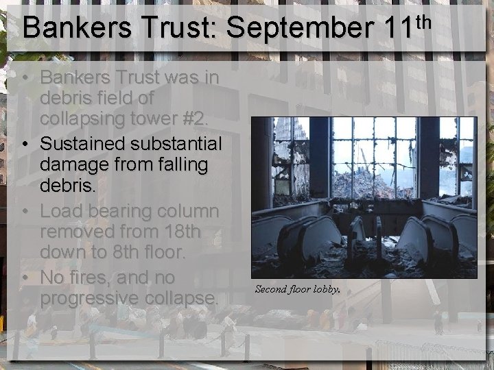 Bankers Trust: September 11 th • Bankers Trust was in debris field of collapsing