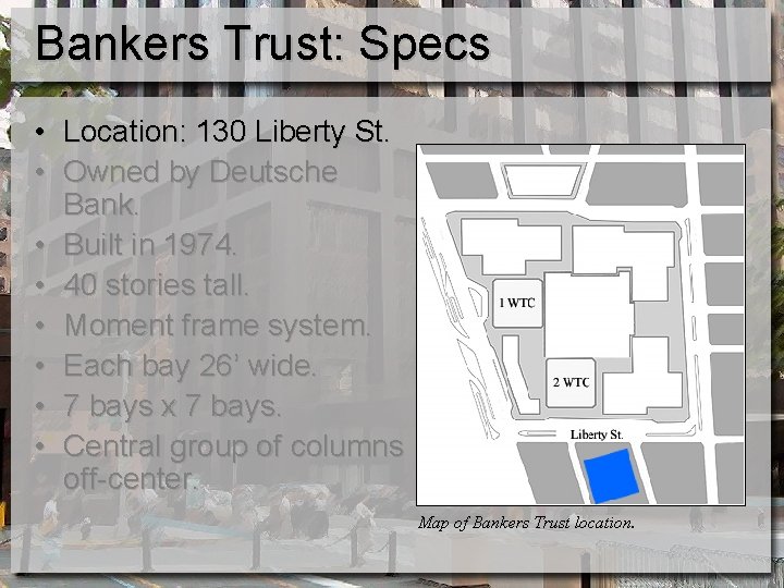 Bankers Trust: Specs • Location: 130 Liberty St. • Owned by Deutsche Bank. •