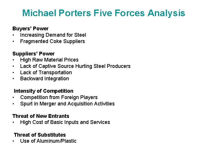 Michael Porters Five Forces Analysis Buyers’ Power • Increasing Demand for Steel • Fragmented