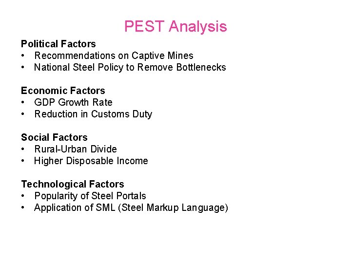 PEST Analysis Political Factors • Recommendations on Captive Mines • National Steel Policy to