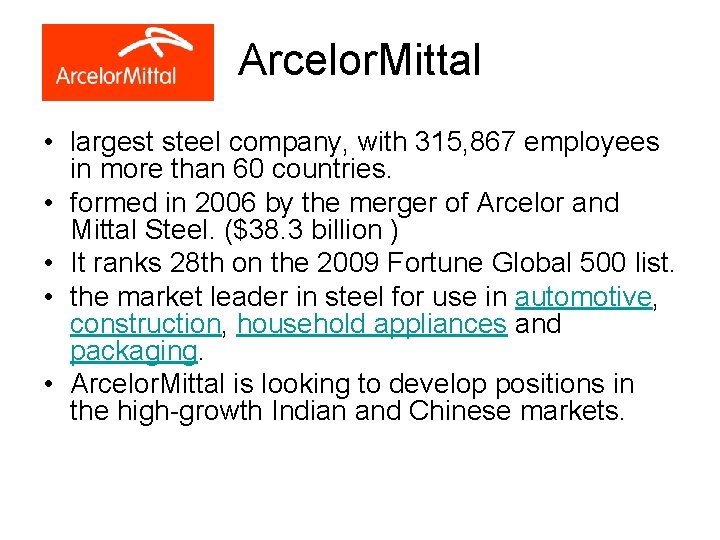 Arcelor. Mittal • largest steel company, with 315, 867 employees in more than 60