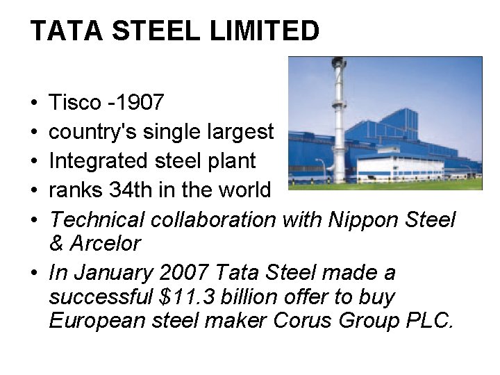TATA STEEL LIMITED • • • Tisco -1907 country's single largest Integrated steel plant