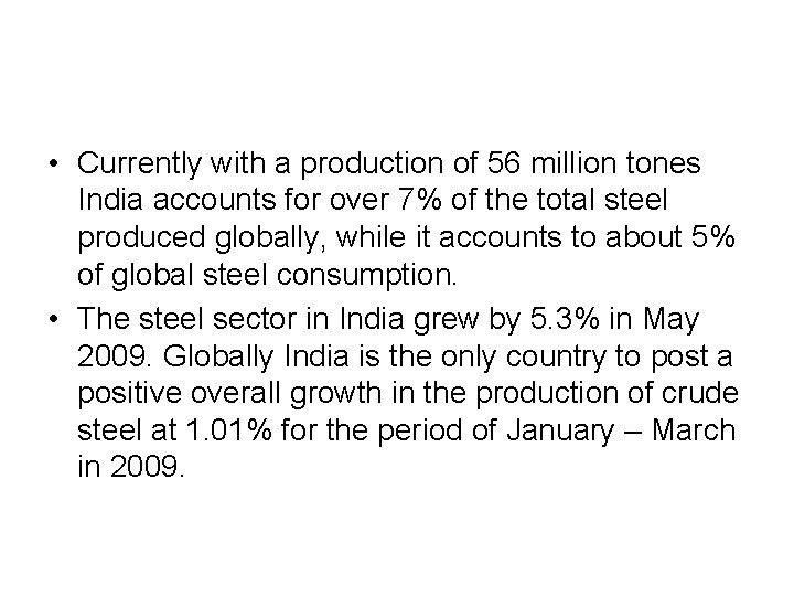  • Currently with a production of 56 million tones India accounts for over