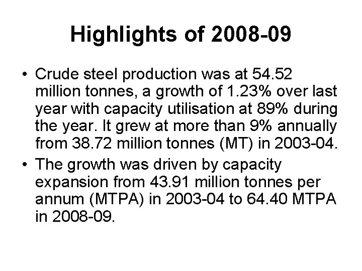 Highlights of 2008 -09 • Crude steel production was at 54. 52 million tonnes,