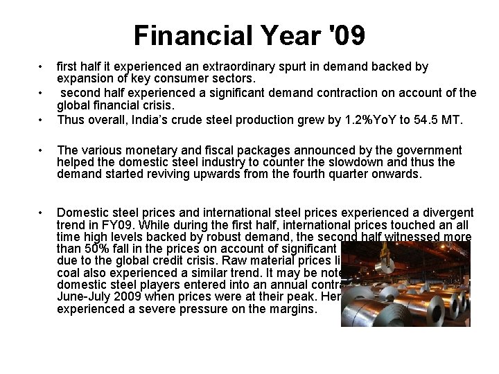 Financial Year '09 • • • first half it experienced an extraordinary spurt in