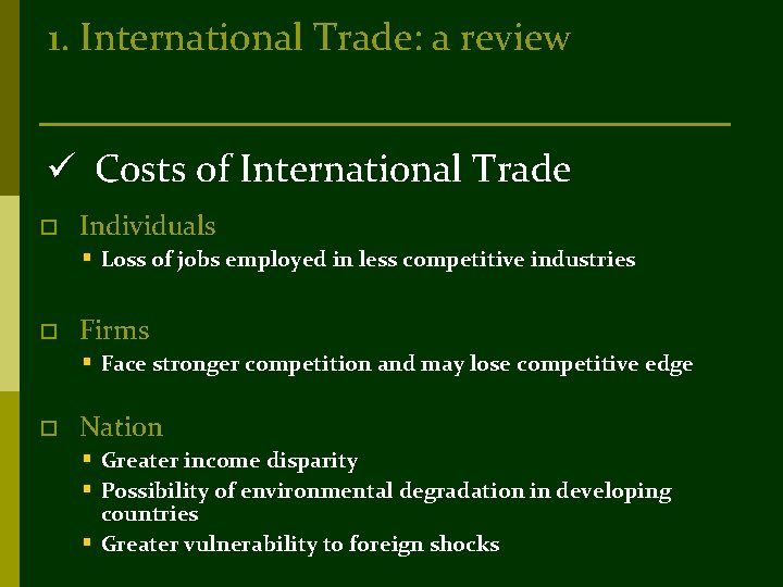 1. International Trade: a review ü Costs of International Trade o Individuals § Loss