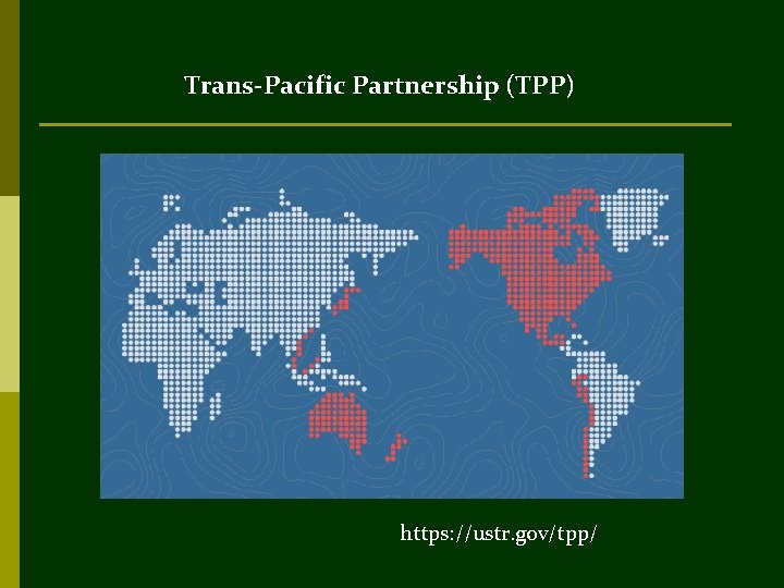 Trans-Pacific Partnership (TPP) https: //ustr. gov/tpp/ 