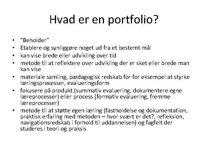 Hvad er en portfolio? ”Beholder” Etablere og synliggøre noget ud fra et bestemt mål