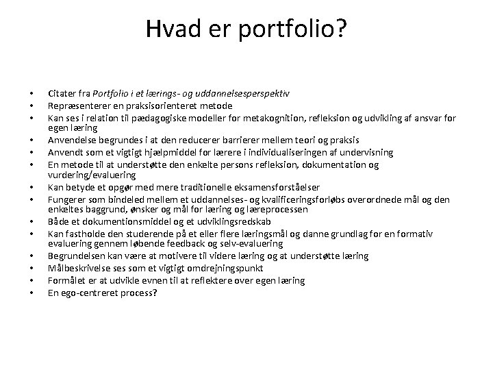 Hvad er portfolio? • • • • Citater fra Portfolio i et lærings- og