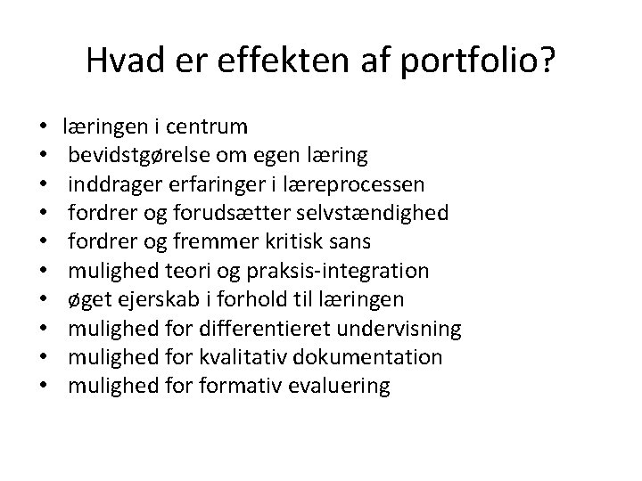 Hvad er effekten af portfolio? • • • læringen i centrum bevidstgørelse om egen