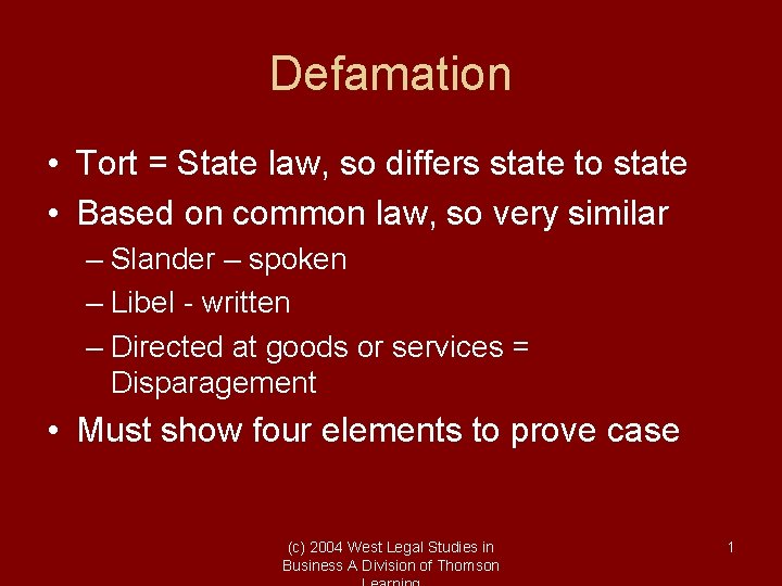 Defamation • Tort = State law, so differs state to state • Based on