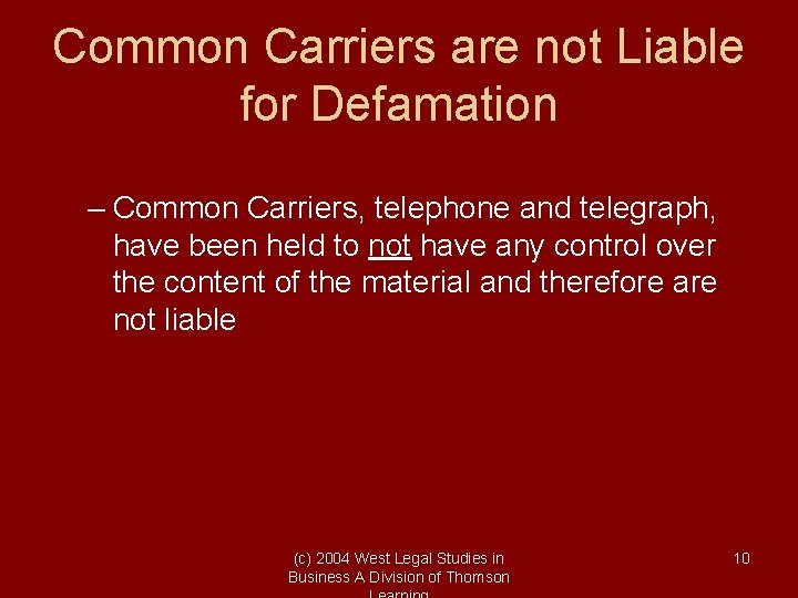 Common Carriers are not Liable for Defamation – Common Carriers, telephone and telegraph, have
