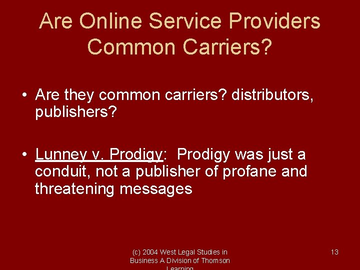 Are Online Service Providers Common Carriers? • Are they common carriers? distributors, publishers? •