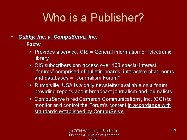 Who is a Publisher? • Cubby, Inc. v. Compu. Serve, Inc. – Facts: •