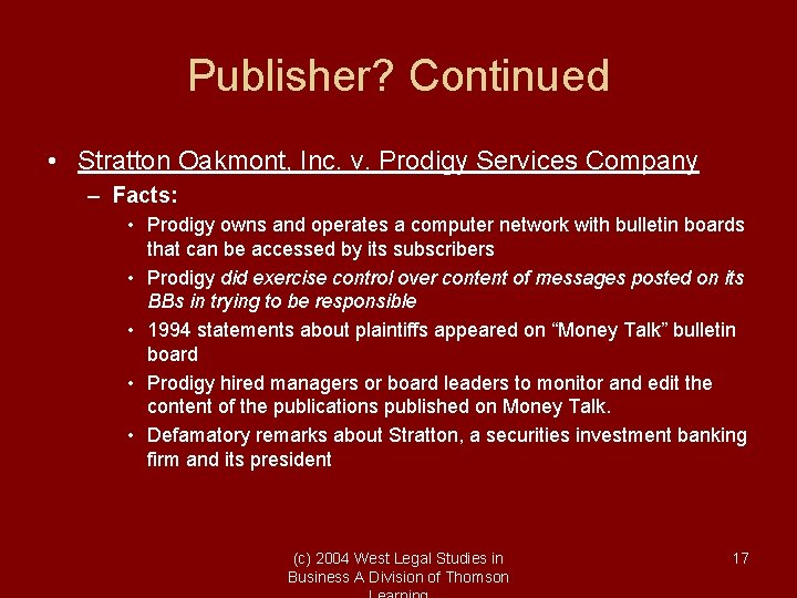 Publisher? Continued • Stratton Oakmont, Inc. v. Prodigy Services Company – Facts: • Prodigy