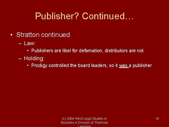 Publisher? Continued… • Stratton continued – Law: • Publishers are libel for defamation, distributors