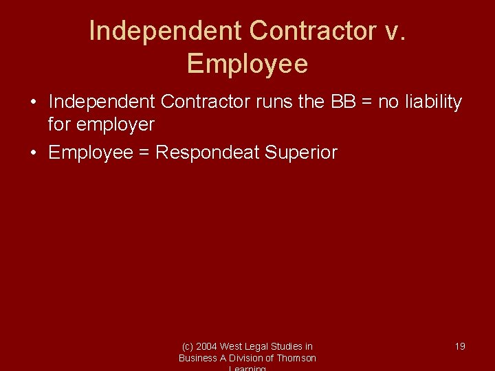 Independent Contractor v. Employee • Independent Contractor runs the BB = no liability for