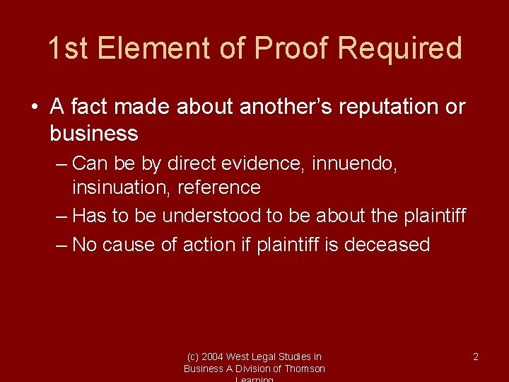 1 st Element of Proof Required • A fact made about another’s reputation or