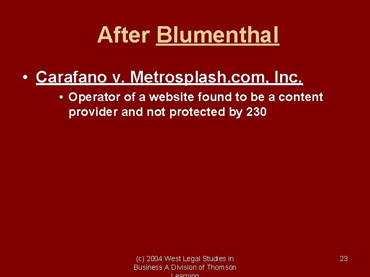After Blumenthal • Carafano v. Metrosplash. com, Inc. • Operator of a website found