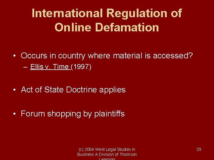 International Regulation of Online Defamation • Occurs in country where material is accessed? –
