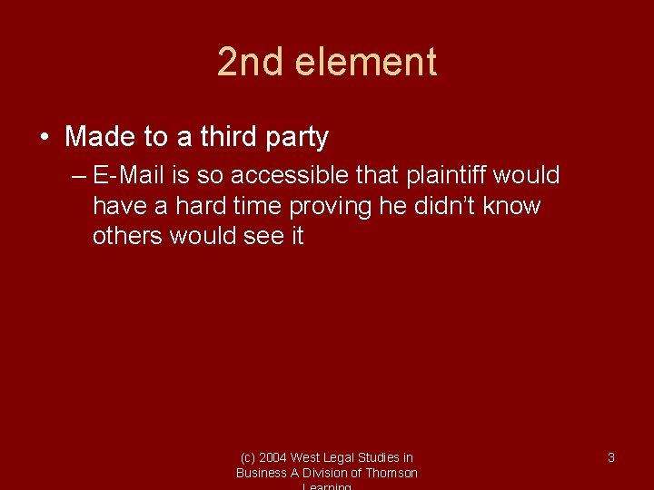2 nd element • Made to a third party – E-Mail is so accessible
