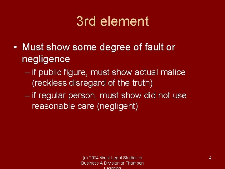 3 rd element • Must show some degree of fault or negligence – if