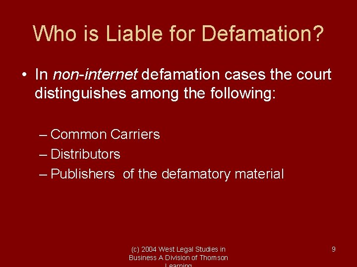 Who is Liable for Defamation? • In non-internet defamation cases the court distinguishes among