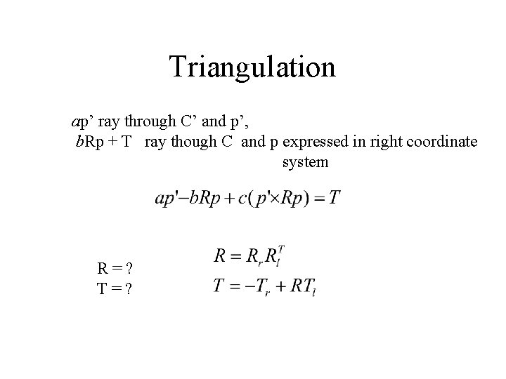 Triangulation ap’ ray through C’ and p’, b. Rp + T ray though C