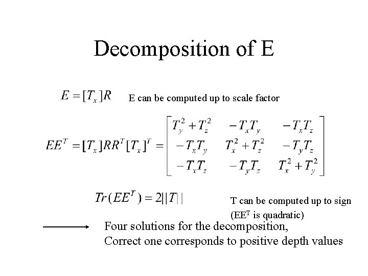 Decomposition of E E can be computed up to scale factor T can be
