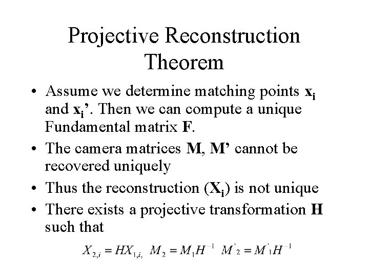 Projective Reconstruction Theorem • Assume we determine matching points xi and xi’. Then we