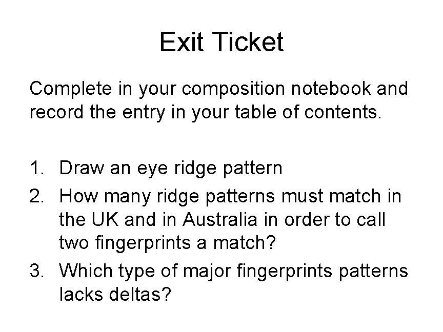 Exit Ticket Complete in your composition notebook and record the entry in your table